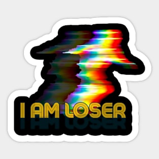 I am Loser Sticker